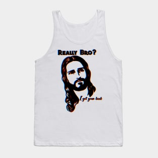 Really bro? I got your back Jesus Christ 3d Tank Top